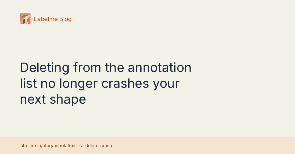 Deleting from the annotation list no longer crashes your next shape ...