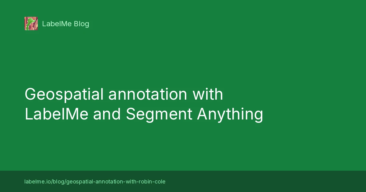 Geospatial annotation with LabelMe and Segment Anything - LabelMe Blog